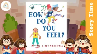 HOW DO YOU FEEL by Lizzy Rockwell ~ Kids Book Storytime, Read Aloud for Kids, Bedtime Stories