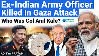 Ex-Indian Army Officer Killed In Gaza 😢 | Who was Col Anil Kale? World Affairs