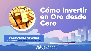 Cómo Invertir en Oro desde Cero - Value School