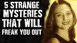 5 STRANGE MYSTERIES That will freak you out!