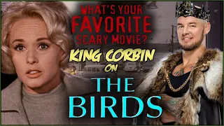 King Corbin on THE BIRDS! | What's Your Favorite Scary Movie?