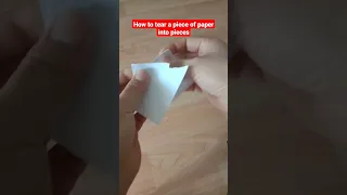 How to tear a piece of paper into pieces