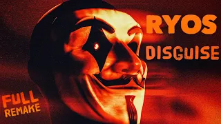 Ryos - Disguise (Full Remake)