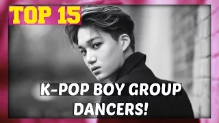 [TOP 15] K-POP BOY GROUP DANCERS!