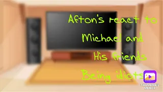 Afton's react to Michael and his friends being idiots || 18 sub special || credits in description ||