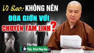 Vì Sao Không Nên Đùa Giỡn Với Chuyện"TÂM LINH"Nghe Thầy Kể Có Thật 100%|Vấn Đáp Thầy Thích Pháp Hòa