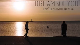 "I Am Dead (Without You)" Official Music Video || Dreams Of You