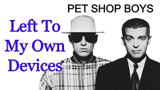 Left To My Own Devices - Pet Shop Boys [Remastered]