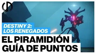 Destiny 2: Los Renegados | ¡El Piramidión! - Guia de Puntos + Triunfo