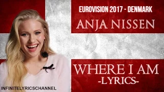 Anja Nissen - Where I Am (LYRICS) | Eurovision 2017 DENMARK