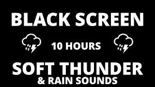 ⛈️ Soft Thunder & Rain Sounds for Sleeping Instantly | 10 Hour BLACK SCREEN | Study | Spa | Focus