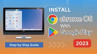 Installing Chrome OS with Play Store  | Chrome OS 2023 | A Step-by-Step Guide