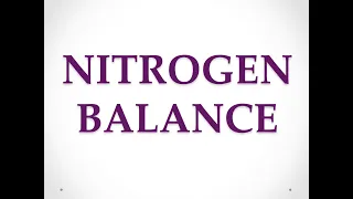 Nitrogen Balance/Positive Nitrogen Balance/Negative Nitrogen Balance