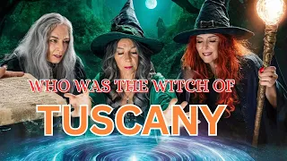 WHO WAS THE WITCH OF TUSCANY