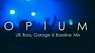 UK Bass & Bassline Mix - JANUARY 2017 (DJ OPIUM)