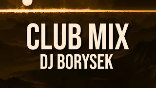 CLUB MIX 4 | NAJLEPSZA KLUBOWA MUZYKA | DJ BORYSEK