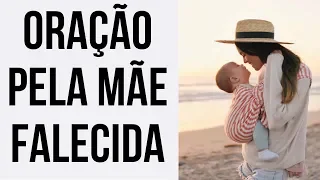 ORAÇÃO PELA MÃE FALECIDA