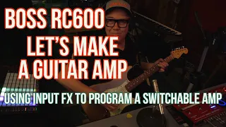 Boss RC600- LET'S MAKE A GUITAR AMP with INPUT FX #bossrc600 #rc600 #loopstation #guitarfx #inputfx