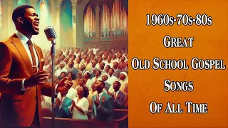 The 50 Best Old School Gospel Songs Of The 1960s-70s-80s | Great Old School Gospel Music Of All Time