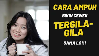 4 Langkah Bikin CEWEK TERGILA-GILA Sama Lo!