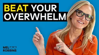 Feeling Overwhelmed? You Need to do THIS!! | Mel Robbins