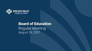 Boulder Valley School District Board of Education - Regular Meeting - August 24, 2021