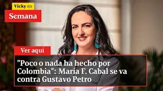 "Poco o nada ha hecho por Colombia": María F. Cabal se va contra Gustavo Petro | Vicky en Semana