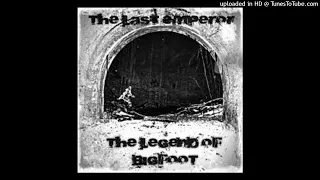 04 The Expedition Last Emperor - The Legend of Bigfoot