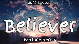 Imagine Dragons - Believer(Lyrics) (Fairlane Remix)