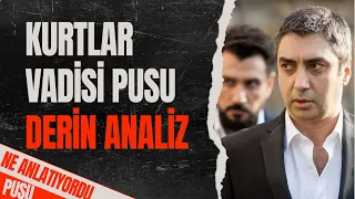 KURTLAR VADİSİ PUSU'NUN HİKAYESİ !