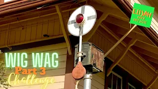 Wigwag Railroad Crossing Challenge Pt. 3!