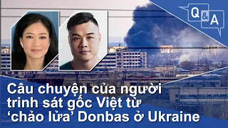 Câu chuyện của người trinh sát gốc Việt từ ‘chảo lửa’ Donbas ở Ukraine | VOA