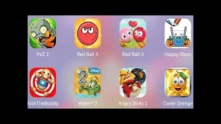 Red Ball 3,Red Ball 4,Cover Orange,Kick The Buddy,Happy Glass,Water 2,Angry Birds 2,PvZ 2