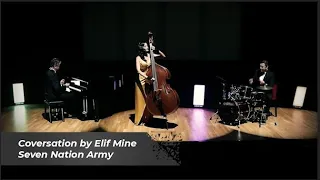 Seven Nation Army (jazz cover) - Coversation by Elif Mine