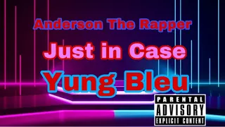 Anderson The Rapper & Yung Bleu - Just In Case (Official Audio)