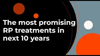 The most promising RP treatments in next 10 years