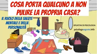 Cosa porta qualcuno a non pulire la propria casa