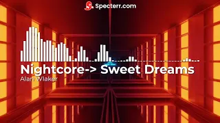 Nightcore- Sweet Dreams~ Alan Walker