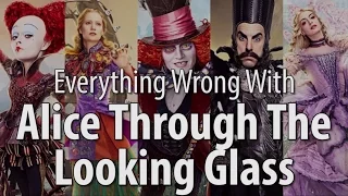 Everything Wrong With Alice Through The Looking Glass