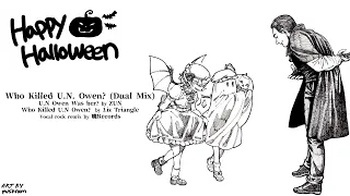 【東方Vocal//Dual Mix】 Who Killed U.N Owen (Dual Mix) - Halloween 2021 Special