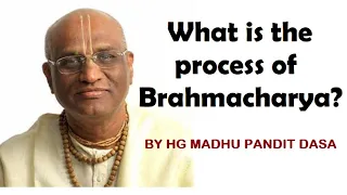 What is the process of Brahmacharya?
