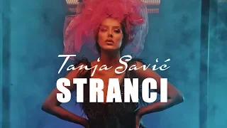 TANJA SAVIC - STRANCI (OFFICIAL VIDEO) 4K