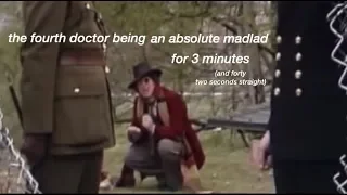 the fourth doctor being an absolute madlad for 3 minutes