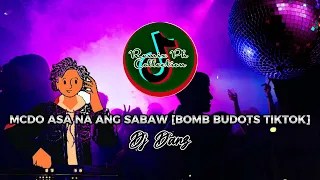 MCDO ASA NA ANG SABAW [BOMB BUDOTS TIKTOK] - Dj Danz | Remix Ph Collection