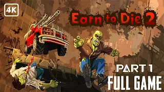 Earn to Die 2 Gameplay Playthrough Part 1 FULL GAME [4K 60FPS] (No Commentary)