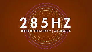 285 Hz | The Pure Frequency | 60 minutes