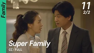 [CC/FULL] Super Family EP11 (2/2) | 초인가족