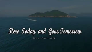 Here today and Gone Tomorrow  by Ray Conniff with Lyrics 26