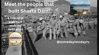 RV to view the people that built Shasta Dam! EP. 3 A tribute to their hard work! @somedayistodayrv