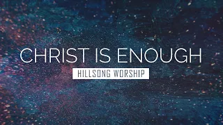 Christ is Enough - Hillsong Worship | LYRIC VIDEO